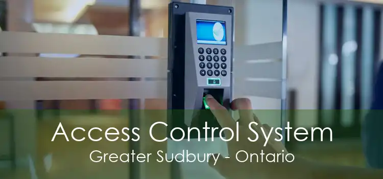 Access Control System Greater Sudbury - Ontario
