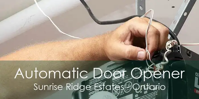 Automatic Door Opener Sunrise Ridge Estates - Ontario