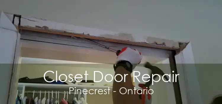 Closet Door Repair Pinecrest - Ontario