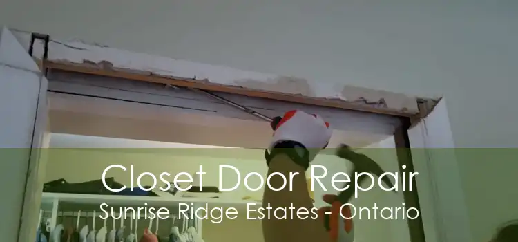 Closet Door Repair Sunrise Ridge Estates - Ontario