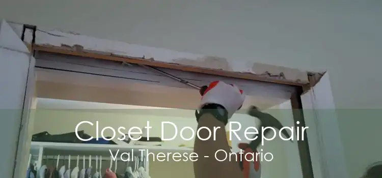 Closet Door Repair Val Therese - Ontario