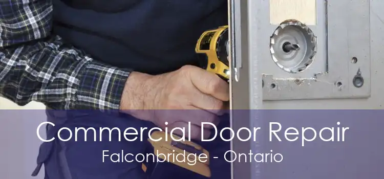 Commercial Door Repair Falconbridge - Ontario