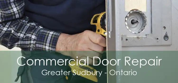 Commercial Door Repair Greater Sudbury - Ontario