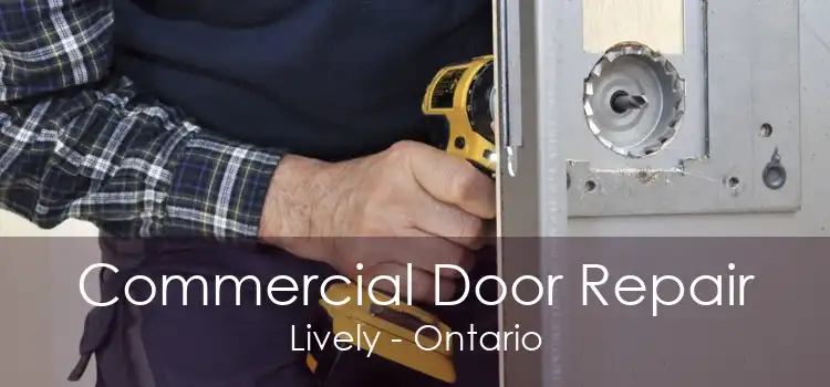 Commercial Door Repair Lively - Ontario