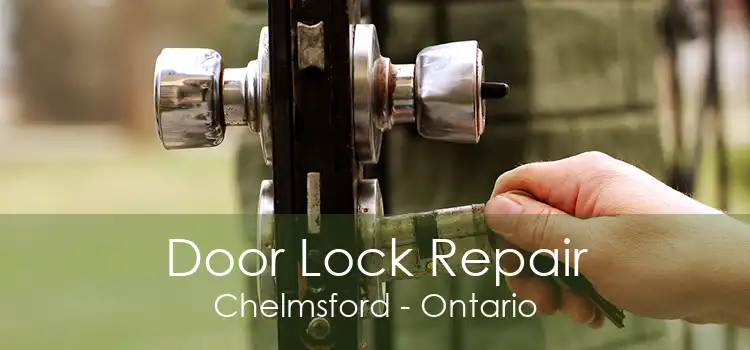 Door Lock Repair Chelmsford - Ontario