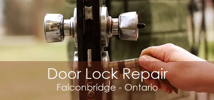 Door Lock Repair Falconbridge - Ontario