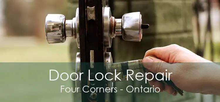 Door Lock Repair Four Corners - Ontario