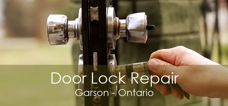 Door Lock Repair Garson - Ontario