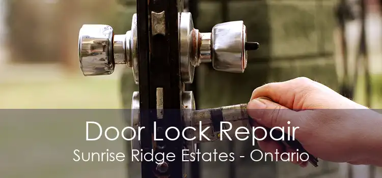 Door Lock Repair Sunrise Ridge Estates - Ontario