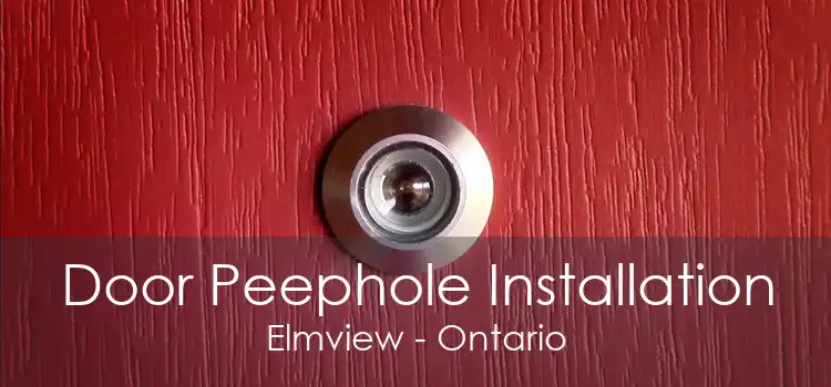 Door Peephole Installation Elmview - Ontario
