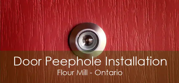 Door Peephole Installation Flour Mill - Ontario