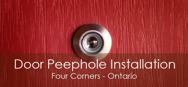 Door Peephole Installation Four Corners - Ontario