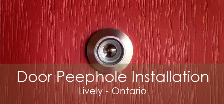 Door Peephole Installation Lively - Ontario