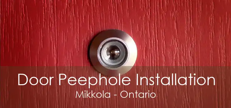 Door Peephole Installation Mikkola - Ontario