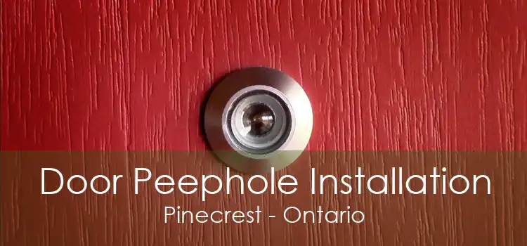 Door Peephole Installation Pinecrest - Ontario
