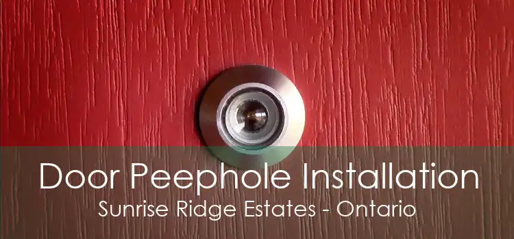 Door Peephole Installation Sunrise Ridge Estates - Ontario