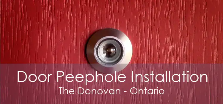 Door Peephole Installation The Donovan - Ontario