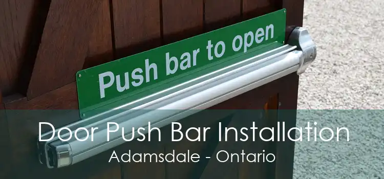 Door Push Bar Installation Adamsdale - Ontario