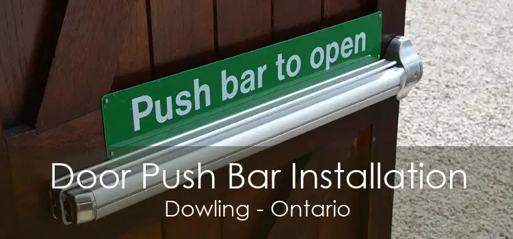 Door Push Bar Installation Dowling - Ontario