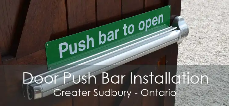 Door Push Bar Installation Greater Sudbury - Ontario