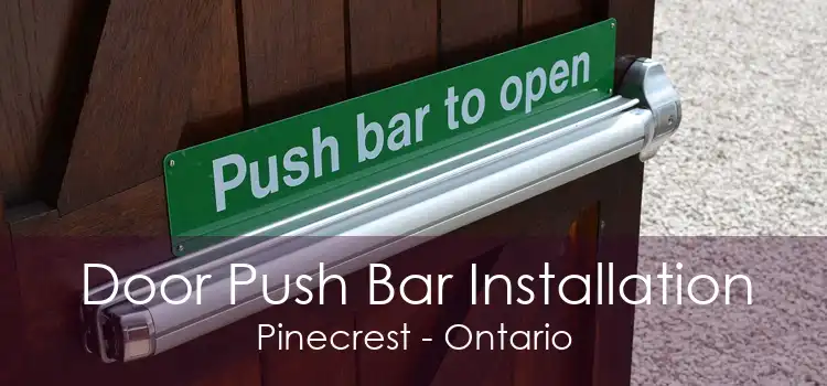 Door Push Bar Installation Pinecrest - Ontario