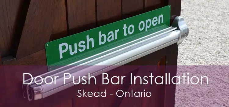 Door Push Bar Installation Skead - Ontario