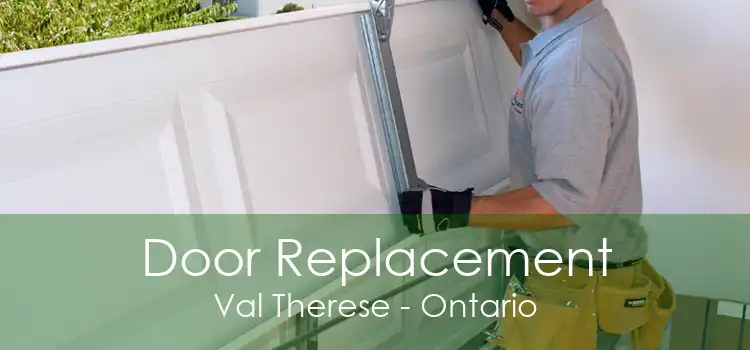 Door Replacement Val Therese - Ontario