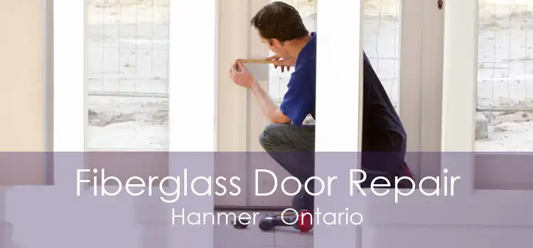 Fiberglass Door Repair Hanmer - Ontario