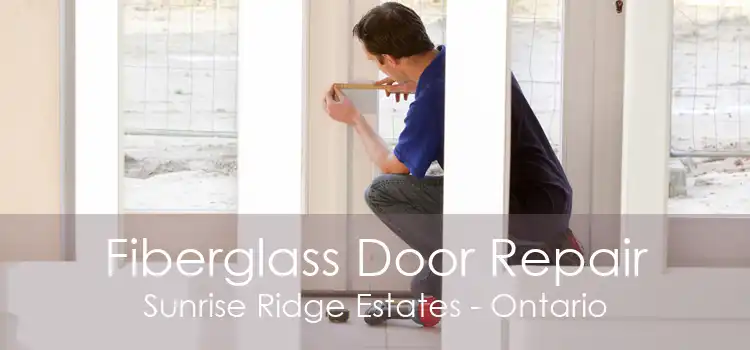 Fiberglass Door Repair Sunrise Ridge Estates - Ontario