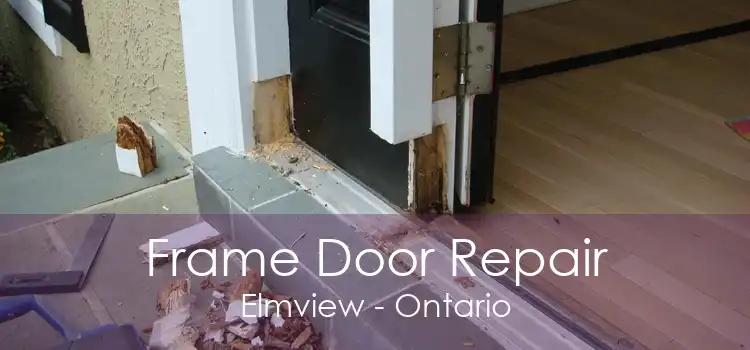 Frame Door Repair Elmview - Ontario