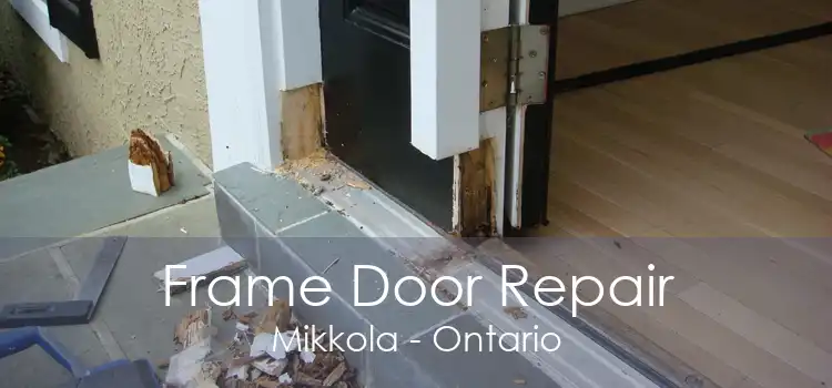 Frame Door Repair Mikkola - Ontario