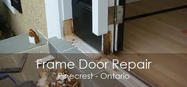 Frame Door Repair Pinecrest - Ontario