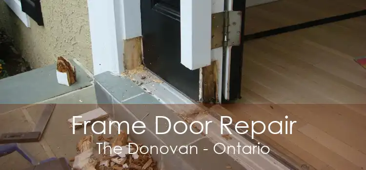 Frame Door Repair The Donovan - Ontario