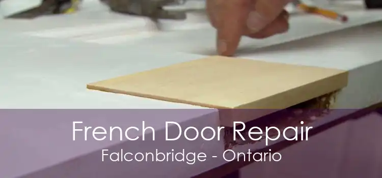 French Door Repair Falconbridge - Ontario