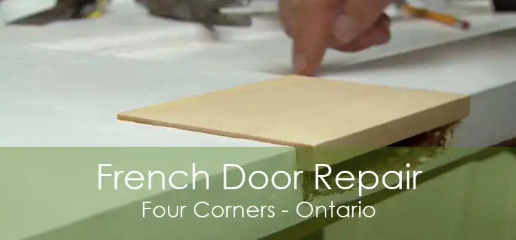 French Door Repair Four Corners - Ontario