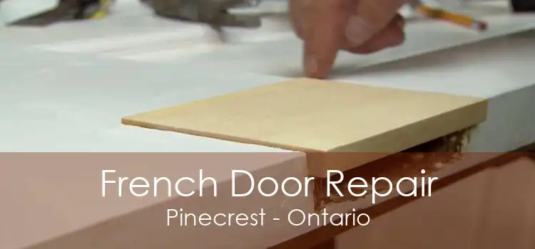 French Door Repair Pinecrest - Ontario