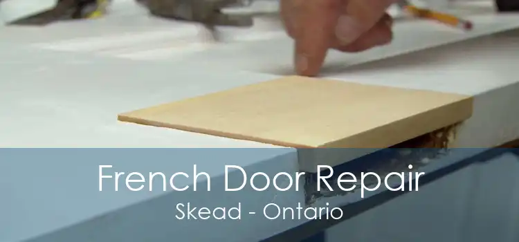 French Door Repair Skead - Ontario