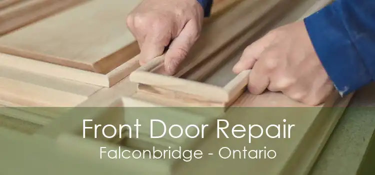 Front Door Repair Falconbridge - Ontario