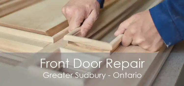 Front Door Repair Greater Sudbury - Ontario