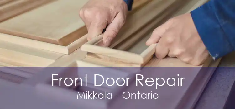 Front Door Repair Mikkola - Ontario