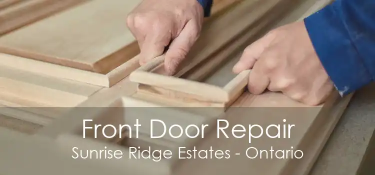 Front Door Repair Sunrise Ridge Estates - Ontario