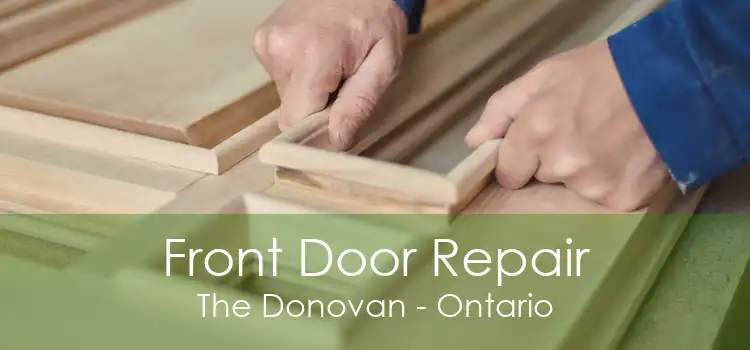 Front Door Repair The Donovan - Ontario