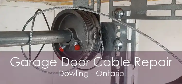 Garage Door Cable Repair Dowling - Ontario