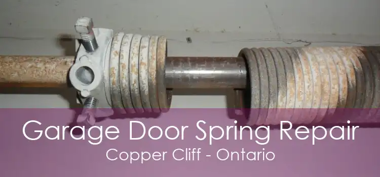 Garage Door Spring Repair Copper Cliff - Ontario