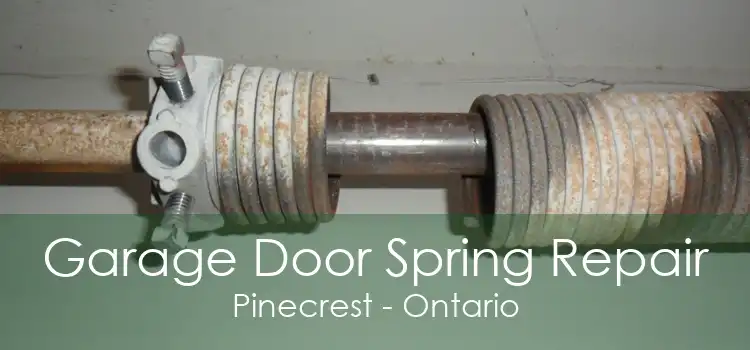 Garage Door Spring Repair Pinecrest - Ontario