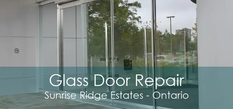 Glass Door Repair Sunrise Ridge Estates - Ontario
