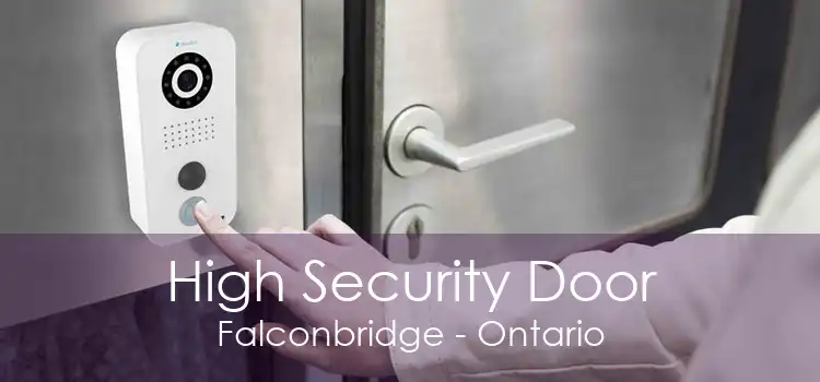 High Security Door Falconbridge - Ontario
