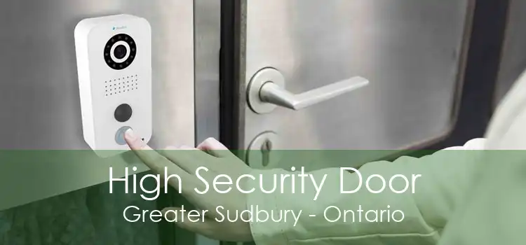 High Security Door Greater Sudbury - Ontario