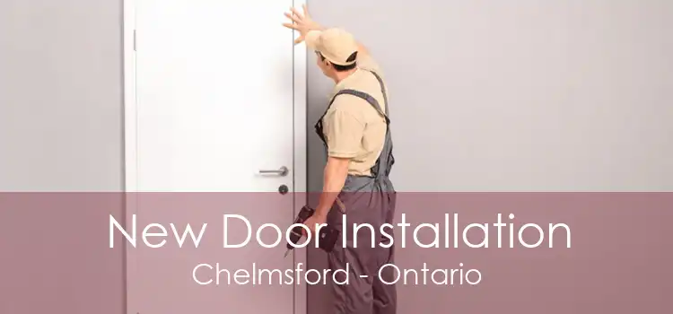 New Door Installation Chelmsford - Ontario