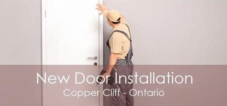 New Door Installation Copper Cliff - Ontario